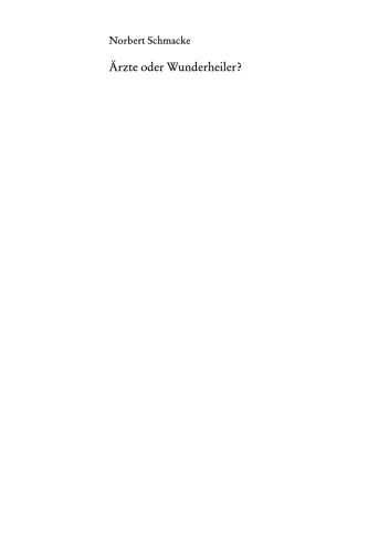 Ärzte oder Wunderheiler?: Die Macht der Medizin und der Mythos des Heilens