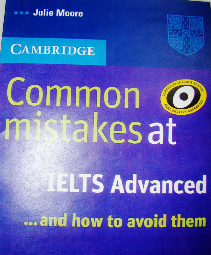 Common Mistakes at IELTS Advanced: And How to Avoid Them