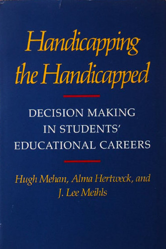 Handicapping the Handicapped: Decision Making in Students’ Educational Careers