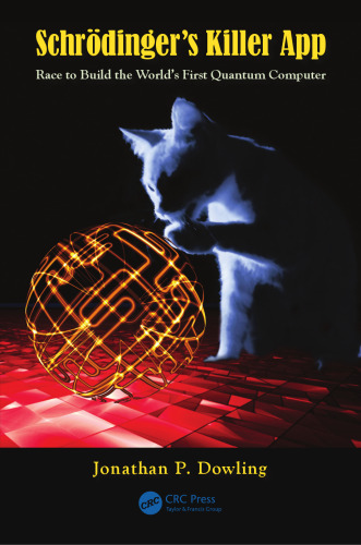 Schrödinger's Killer App: Race to Build the World's First Quantum Computer