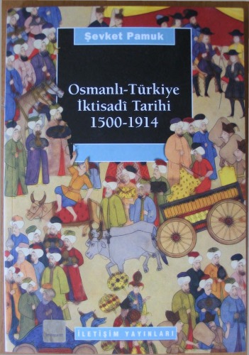 Osmanlı -Türkiye İktisadi Tarihi 1500-1914