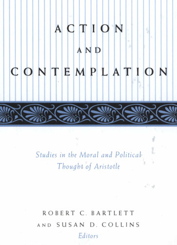 Action and Contemplation: Studies in the Moral and Political Thought of Aristotle