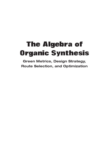 The algebra of organic synthesis : green metrics, design strategy, route selection, and optimization