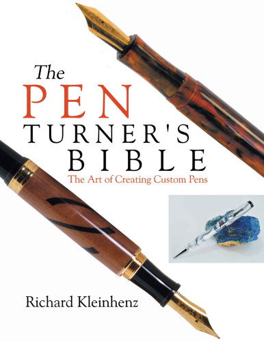 The pen turner's bible : the art of creating custom pens