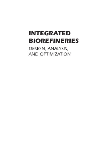 Integrated biorefineries : design, analysis, and optimization