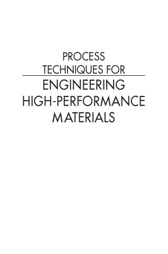 Process techniques for engineering high-performance materials