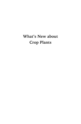What's new about crop plants : novel discoveries of the 21st century