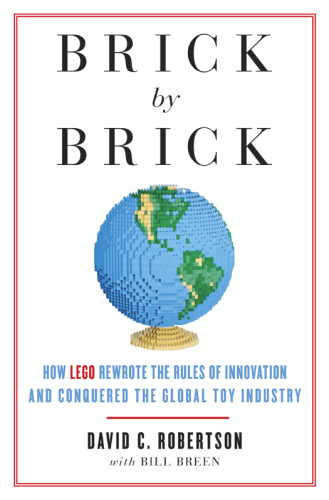 Brick by brick: how LEGO rewrote the rules of innovation and conquered the global toy industry