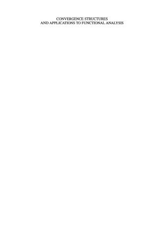 Convergence Structures and Applications to Functional Analysis