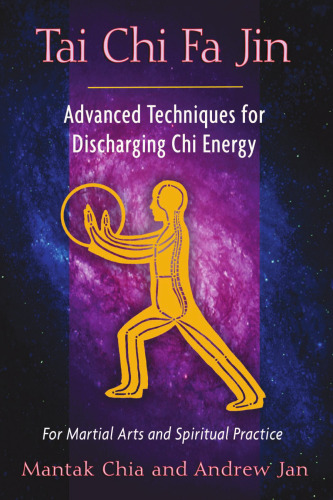 Tai Chi Fa Jin: Advanced Techniques for Discharging Chi Energy