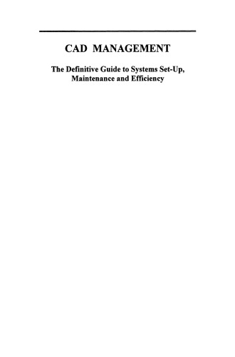 CAD Management: The Definitive Guide to Systems Set-Up, Maintenance and Efficiency