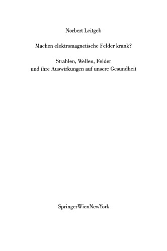 Machen elektromagnetische Felder krank?: Strahlen, Wellen, Felder und ihre Auswirkungen auf unsere Gesundheit