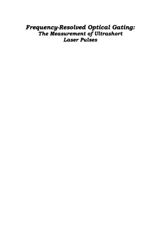 Frequency-Resolved Optical Gating: The Measurement of Ultrashort Laser Pulses