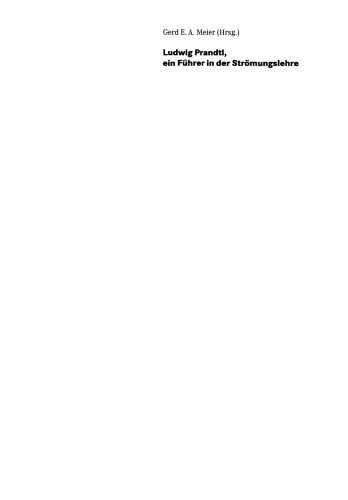Ludwig Prandtl, ein Führer in der Strömungslehre: Biographische Artikel zum Werk Ludwig Prandtls
