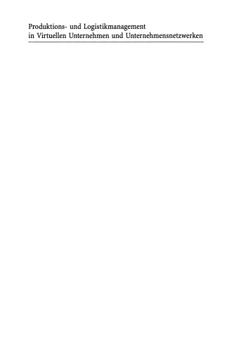 Produktions- und Logistikmanagement in Virtuellen Unternehmen und Unternehmensnetzwerken