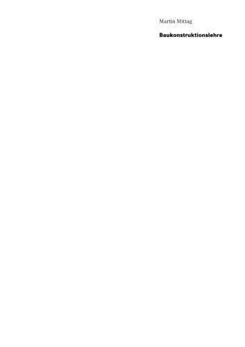 Baukonstruktionslehre: Ein Nachschlagewerk für den Bauschaffenden über Konstruktionssysteme, Bauteile und Bauarten