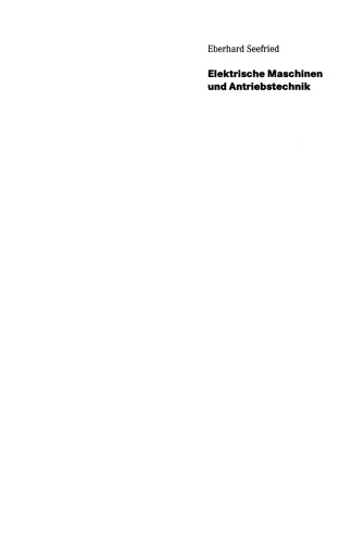Elektrische Maschinen und Antriebstechnik: Grundlagen und Betriebsverhalten