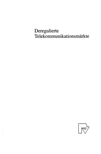Deregulierte Telekommunikationsmärkte: Internationalisierungstendenzen, Newcomer-Dynamik, Mobilfunk- und Internetdienste