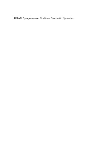 IUTAM Symposium on Nonlinear Stochastic Dynamics: Proceedings of the IUTAM Symposium held in Monticello, Illinois, U.S.A., 26–30 August 2002