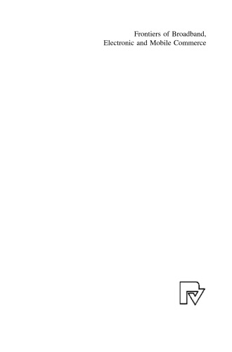 Frontiers of Broadband, Electronic and Mobile Commerce