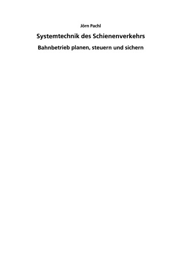 Systemtechnik des Schienenverkehrs: Bahnbetrieb planen, steuern und sichern