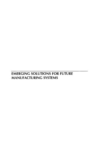 Emerging Solutions for Future Manufacturing Systems: IFP TC 5 / WG 5.5 Sixth IFIP International Conference on Information Technology for Balanced Automation Systems in Manufacturing and Services 27–29 September 2004, Vienna, Austria