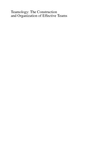 Teamology: The Construction and Organization of Effective Teams