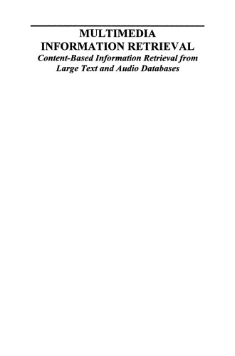 Multimedia Information Retrieval: Content-Based Information Retrieval from Large Text and Audio Databases