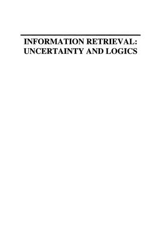 Information Retrieval: Uncertainty and Logics: Advanced Models for the Representation and Retrieval of Information