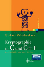 Kryptographie in C und C++: Zahlentheoretische Grundlagen, Computer-Arithmetik mit großen Zahlen, kryptographische Tools