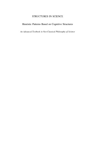 Structures in Science: Heuristic Patterns Based on Cognitive Structures. An Advanced Textbook in Neo-Classical Philosophy of Science