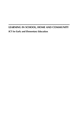 Learning in School, Home and Community: ICT for Early and Elementary Education