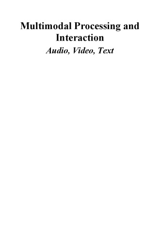 Multimodal Processing and Interaction: Audio, Video, Text