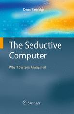 The Seductive Computer: Why IT Systems Always Fail