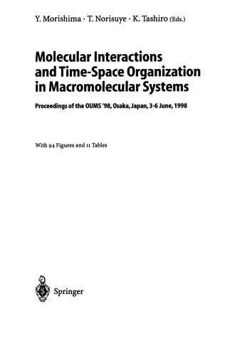 Molecular Interactions and Time-Space Organization in Macromolecular Systems: Proceedings of the OUMS’98, Osaka, Japan, 3–6 June, 1998