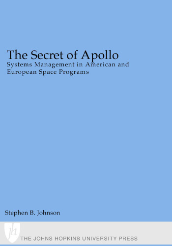 The Secret of Apollo. Systems Management in American and European Space Programs