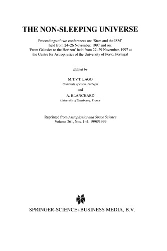 The Non-Sleeping Universe: Proceedings of two conferences on: ‘Stars and the ISM’ held from 24–26 November 1997 and on: ‘From Galaxies to the Horizon’ held from 27–29 November, 1997 at the Centre for Astrophysics of the University of Porto, Portugal