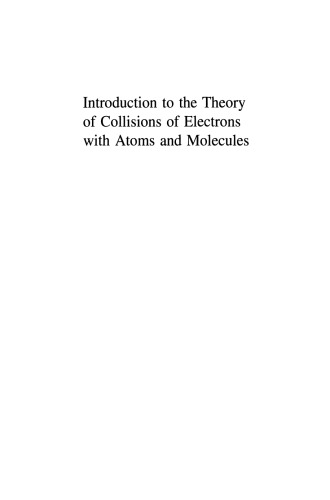 Introduction to the Theory of Collisions of Electrons with Atoms and Molecules