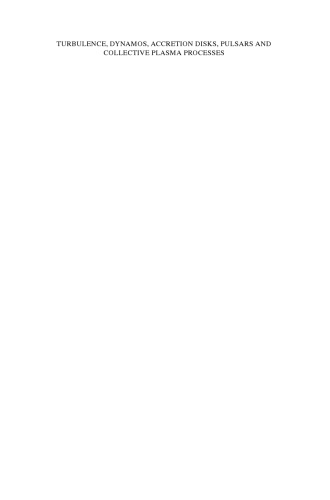 Turbulence, Dynamos, Accretion Disks, Pulsars and Collective Plasma Processes: First Kodai-Trieste Workshop on Plasma Astrophysics Held at the Kodaikanal Observatory Kodaikanal, India, August 27 – September 7, 2007