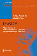 FastSLAM: A Scalable Method for the Simultaneous Localization and Mapping Problem in Robotics