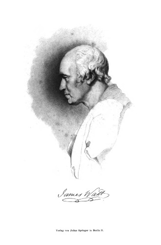 James Watt und die Grundlagen des modernen Dampfmaschinenbaues: Eine geschichtliche Studie, vorgetragen in der 37. Hauptversammlung des Vereines Deutscher Ingenieure zu Stuttgart