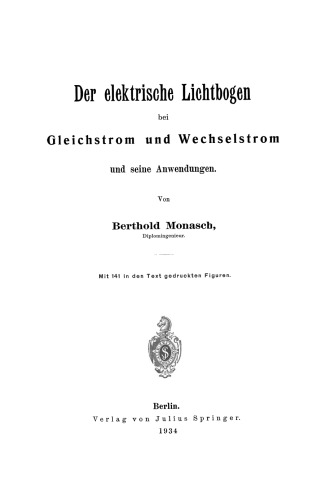 Der elektrische Lichtbogen bei Gleichstrom und Wechselstrom und seine Anwendungen