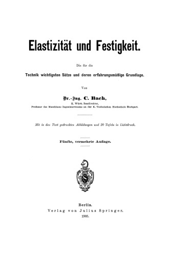 Elastizität und Festigkeit: Die für die Technik wichtigsten Sätze und deren erfahrungsmäßige Grundlage