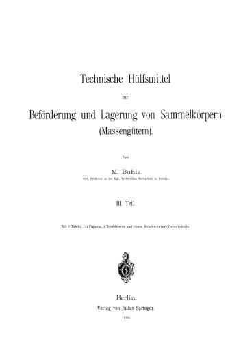 Technische Hülfsmittel zur Beförderung und Lagerung von Sammelkörpern (Massengütern): III. Teil