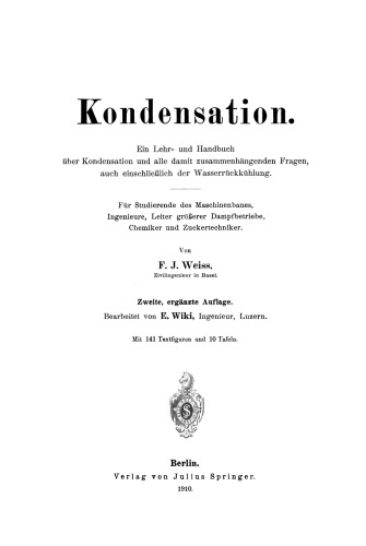 Kondensation: Ein Lehr- und Handbuch über Kondensation und alle damit zusammenhängenden Fragen, auch einschließlich der Wasserrückkühlung