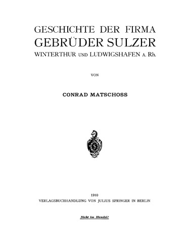 Geschichte der Firma Gebrüder Sulzer: Winterthur und Ludwigshafen A. Rh.