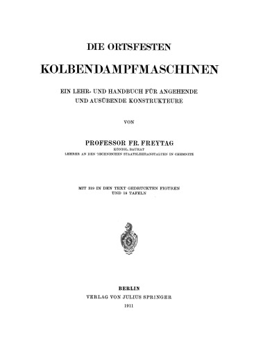 Die Ortsfesten Kolbendampfmaschinen: Ein Lehr- und Handbuch für Angehende und Ausübende Konstrukteure