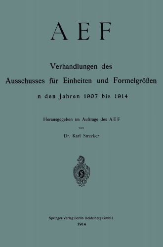 AEF Verhandlungen des Ausschusses für Einheiten und Formelgrößen in den Jahren 1907 bis 1914