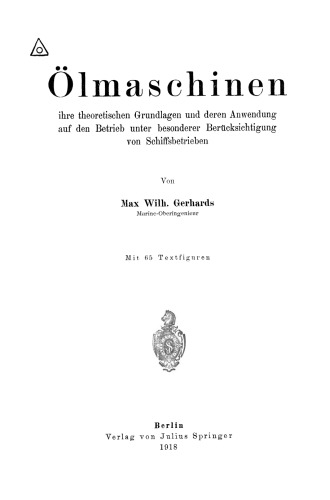 Ölmaschinen: ihre theoretischen Grundlagen und deren Anwendung auf den Betrieb unter besonderer Berücksichtigung von Schiffsbetrieben