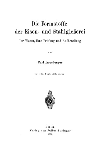 Die Formstoffe der Eisen- und Stahlgießerei: Ihr Wesen, ihre Prüfung und Aufbereitung